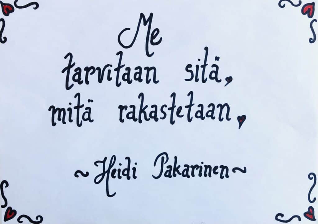 Me tarvitaan sitä mitä me rakastetaan - heidi pakarinen