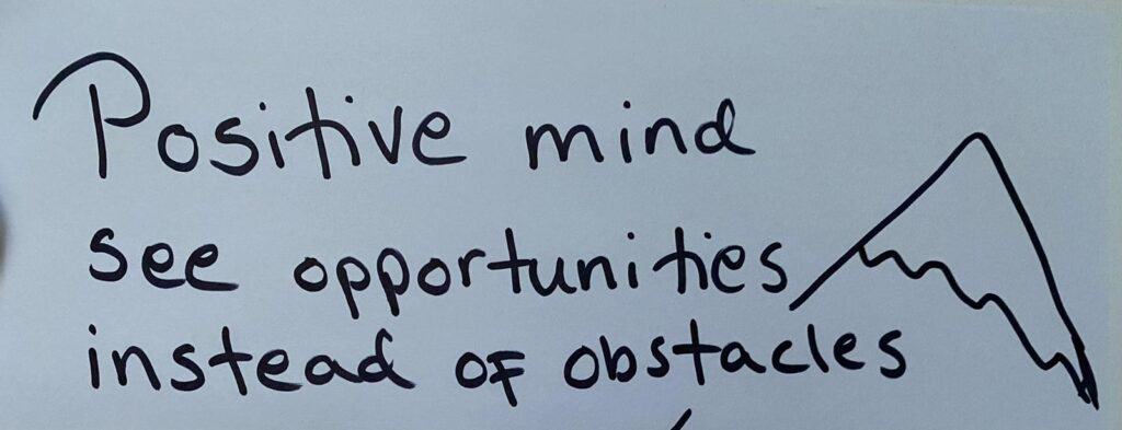 Positive mind see opportunities