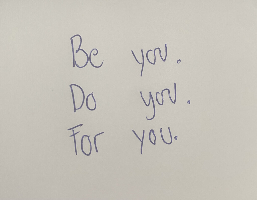 Be you, do you, for you